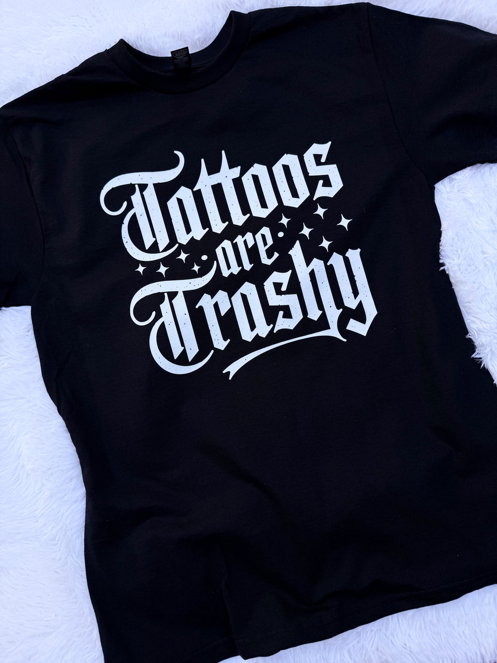 Tattoos Are Trashy - So Is Your Mom