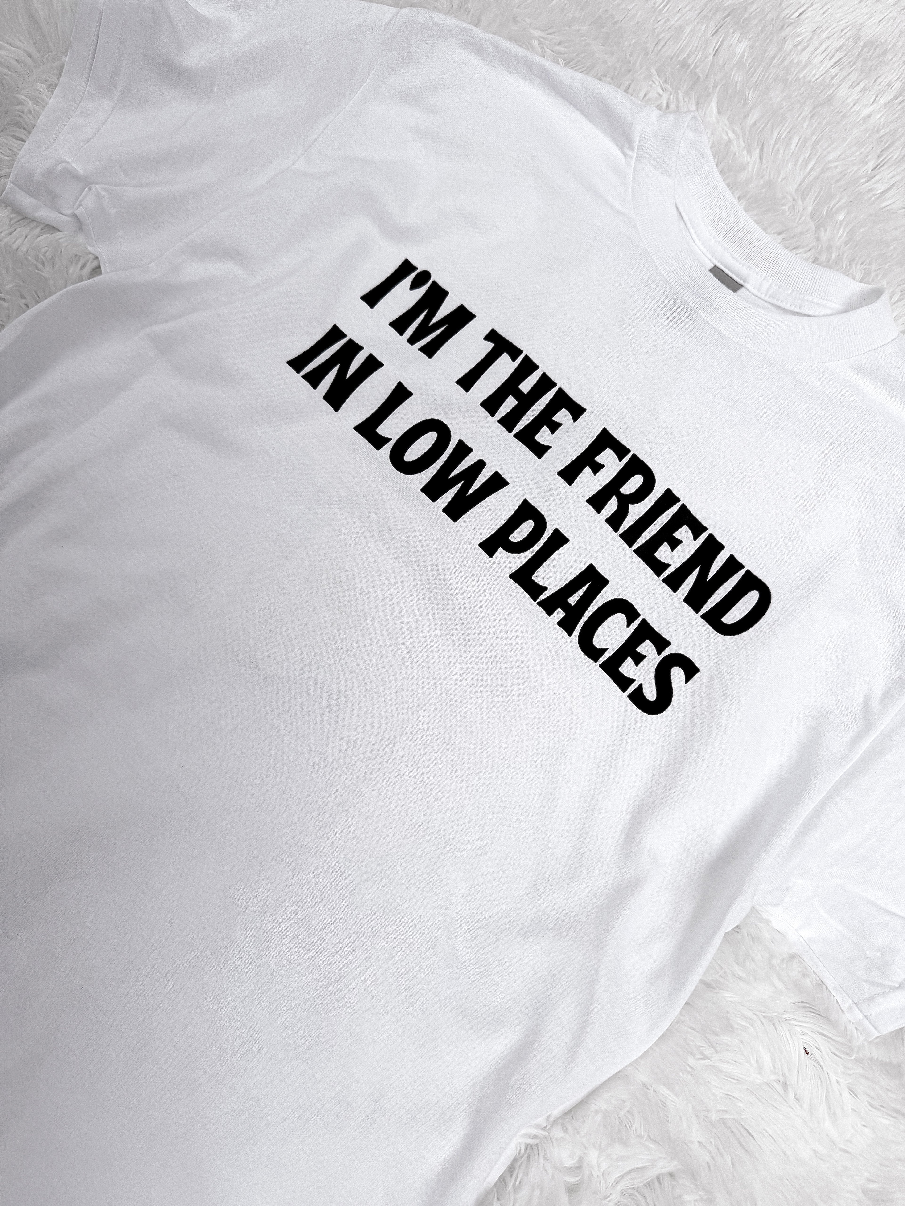 I’m The Friend In Low Places