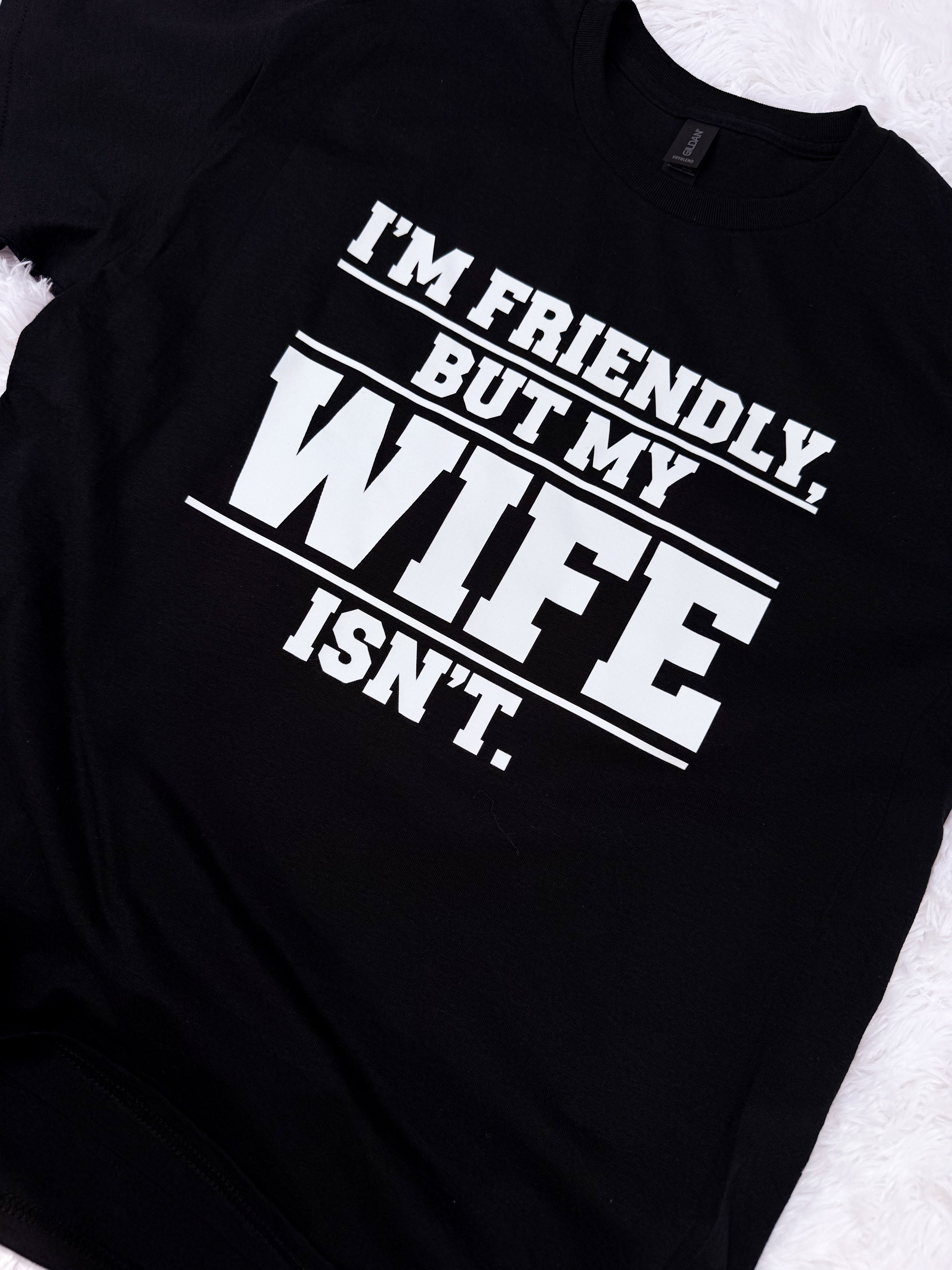 I’m Friendly But My Wife Isn’t