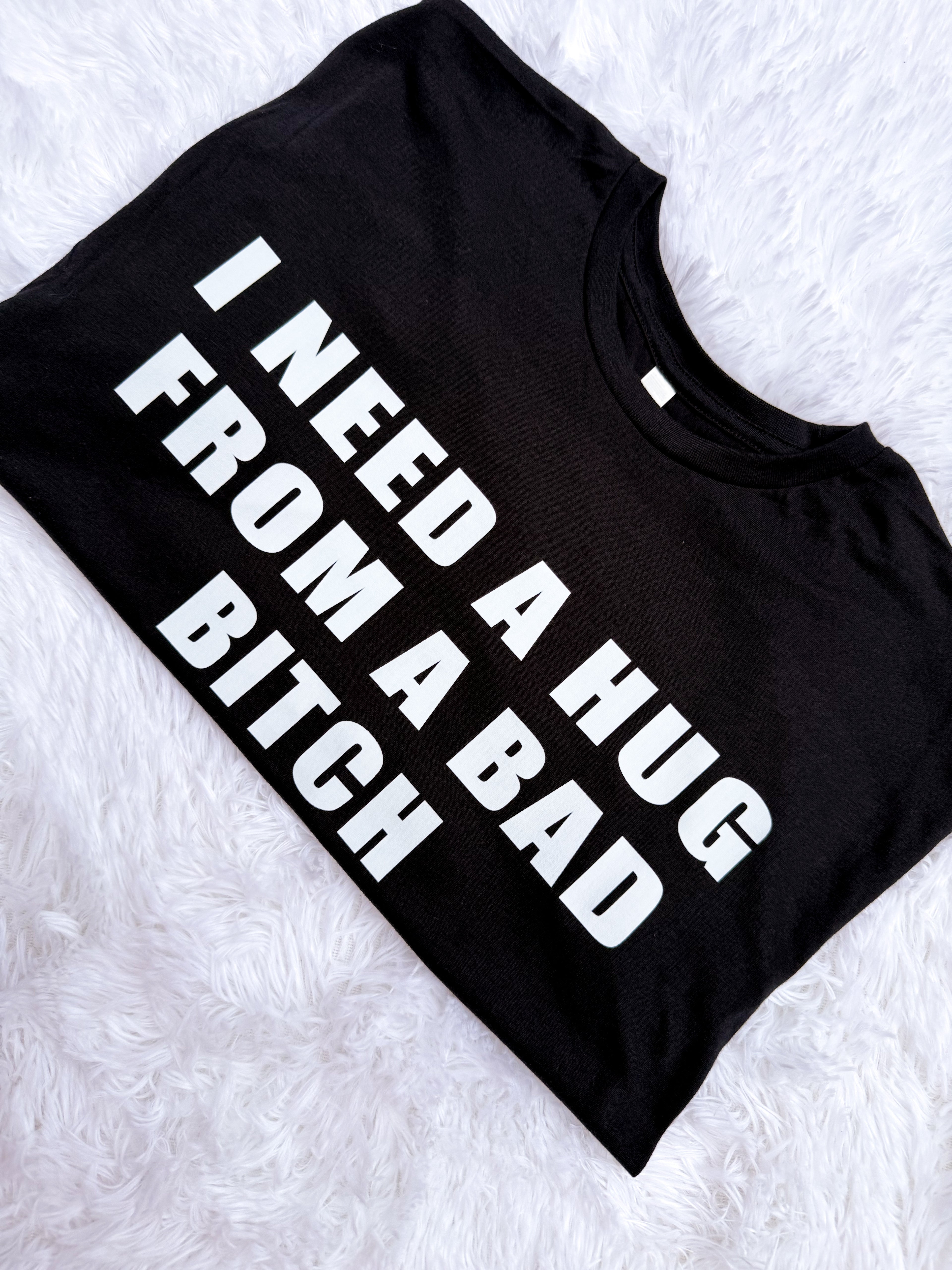I Need A Hug From A Bad B